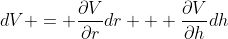 dV = \frac{\partial{V}}{\partial{r}}dr + \frac{\partial{V}}{\partial{h}}dh