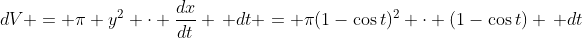 dV = \pi y^2 \cdot \frac{dx}{dt} \, dt = \pi(1-\cos{t})^2 \cdot (1-\cos{t}) \, dt