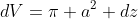 dV=\pi a^2 dz