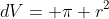 dV= \pi r^2