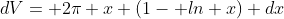 dV= 2\pi x (1- ln x) dx