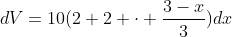 dV=10(2+2 \cdot \frac{3-x}{3})dx
