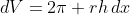 dV=2\pi rh\,dx