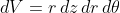 dV=r\,dz\,dr\,d\theta