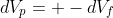 dV_p= -dV_f