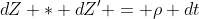 dZ * dZ' = \rho dt
