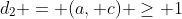 d_{2} = (a, c) \geq 1