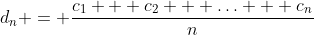 d_{n} = \frac{c_1 + c_2 + \ldots + c_n}{n}