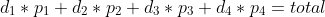d_1*p_1+d_2*p_2+d_3*p_3+d_4*p_4=total