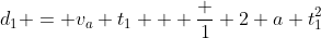 d_1 = v_a t_1 + \frac 1 2 a t_1^2