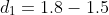 d_1=1.8-1.5