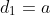 d_1=a