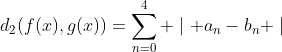 d_2(f(x),g(x))=\sum_{n=0}^4 \mid a_n-b_n \mid