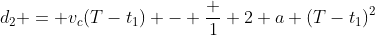 d_2 = v_c(T-t_1) - \frac 1 2 a (T-t_1)^2