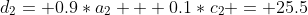 d_2= 0.9*a_2 + 0.1*c_2 = 25.5