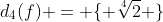 d_4(f) = \{ \sqrt[4]{2} \}