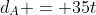 d_A = 35t