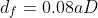 d_f=0.08aD