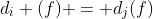 d_i (f) = d_j(f)