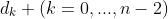 d_k (k=0,...,n-2)