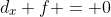 d_x f = 0