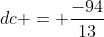 dc = \frac{-94}{13}