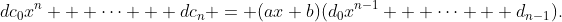 dc_0x^n + \cdots + dc_n = (ax+b)(d_0x^{n-1} + \cdots + d_{n-1}).