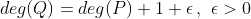 deg(Q)=deg(P)+1+\epsilon\,,\,\,\epsilon>0