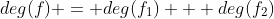 deg(f) = deg(f_1) + deg(f_2)