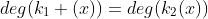 deg(k_1 (x))=deg(k_2(x))