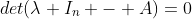 det(\lambda I_n - A)=0