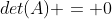 det(A) = 0