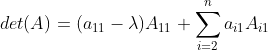 det(A)=(a_{11}-\lambda)A_{11}+\sum_{i=2}^{n}a_{i1}A_{i1}