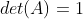 det(A)=1