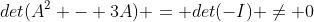 det(A^2 - 3A) = det(-I) \neq 0