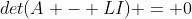 det(A - LI) = 0
