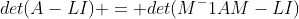 det(A-LI) = det(M^-1AM-LI)