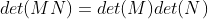 det(MN)=det(M)det(N)