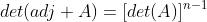 det(adj A)=[det(A)]^{n-1}