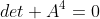 det A^4=0