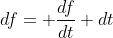 df= \frac{df}{dt} dt