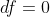 df=0