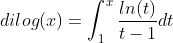 dilog(x)=\int_{1}^{x}\frac{ln(t)}{t-1}dt