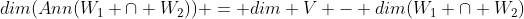 dim(Ann(W_1 \cap W_2)) = dim V - dim(W_1 \cap W_2)
