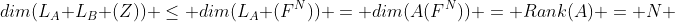 dim(L_A L_B (Z)) \le dim(L_A (F^N)) = dim(A(F^N)) = Rank(A) = N 