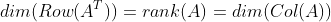 dim(Row(A^T))=rank(A)=dim(Col(A))