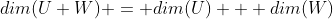 dim(U+W) = dim(U) + dim(W)