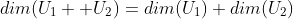 dim(U_1+ U_2)=dim(U_1)+dim(U_2)