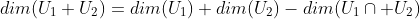 dim(U_1+U_2)=dim(U_1)+dim(U_2)-dim(U_1\cap U_2)
