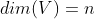 dim(V)=n
